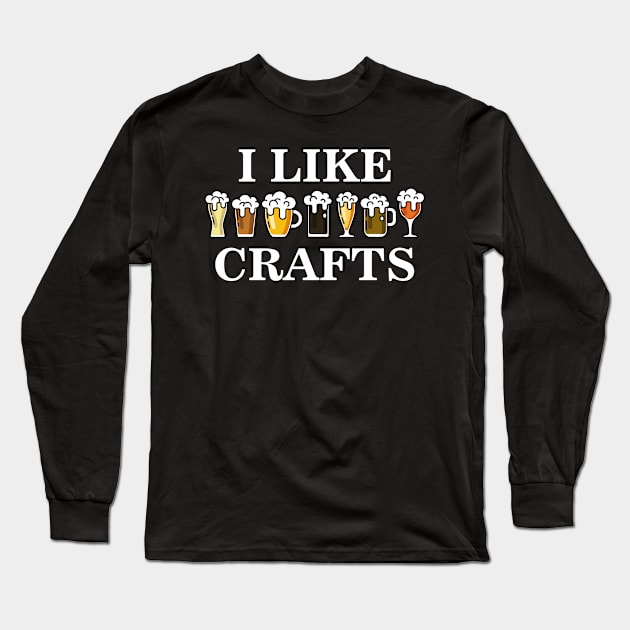 I Like Crafts Funny Craft Beer Lover T Shirt Beer Drinker Long Sleeve T-Shirt by BUBLTEES